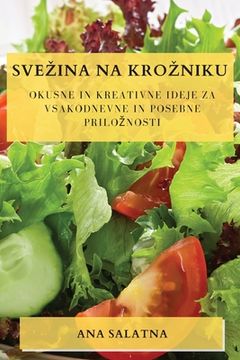 portada Svezina na krozniku: Okusne in kreativne ideje za vsakodnevne in posebne priloznosti (en Esloveno)
