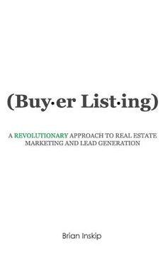 portada Buyer Listing: A Revolutionary Approach to Real Estate Marketing and Lead Generation