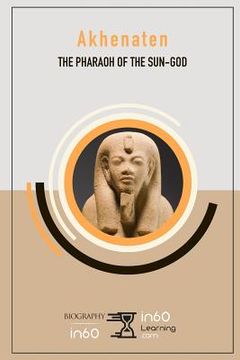 portada Akhenaten: The Pharaoh of the Sun-God (en Inglés)