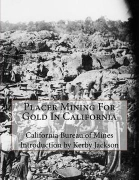 portada Placer Mining For Gold In California (en Inglés)