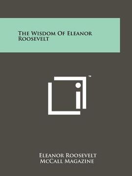 portada the wisdom of eleanor roosevelt (en Inglés)