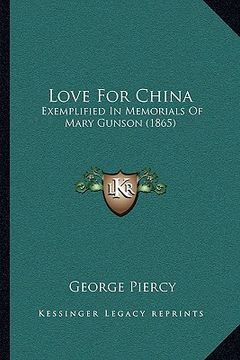 portada love for china: exemplified in memorials of mary gunson (1865) (en Inglés)