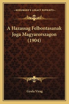portada A Hazassag Felbontasanak Joga Magyarorszagon (1904) (en Húngaro)