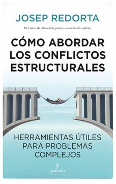 portada Cómo Abordar los Conflictos Estructurales: Herramientas Útiles Para Problemas Complejos