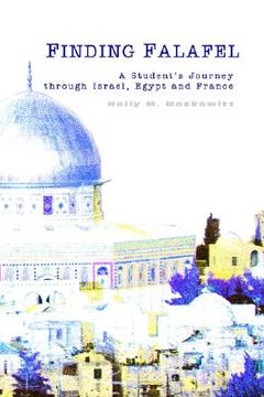 portada finding falafel: a student's journey through israel, egypt and france (en Inglés)