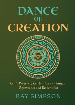 portada Dance of Creation: Celtic Prayers of Celebration and Insight, Repentance and Restoration (en Inglés)