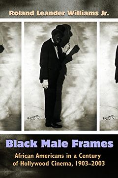 portada Black Male Frames: African Americans in a Century of Hollywood Cinema, 1903-2003 (Television and Popular Culture) (en Inglés)