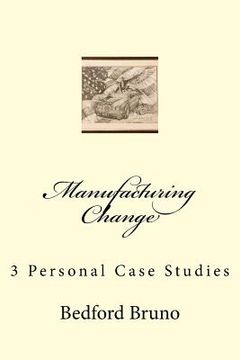 portada Manufacturing Change: 3 Personal Case Studies (en Inglés)
