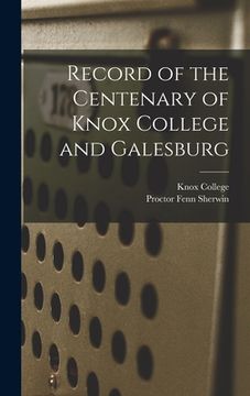portada Record of the Centenary of Knox College and Galesburg (in English)