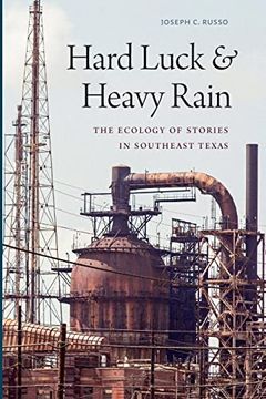 portada Hard Luck and Heavy Rain: The Ecology of Stories in Southeast Texas 
