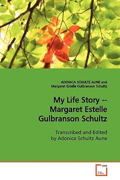 portada my life story -- margaret estelle gulbranson schultz (in English)