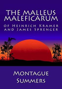 portada The Malleus Maleficarum of Heinrich Kramer and James Sprenger (en Inglés)