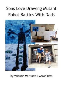 portada sons love drawing mutant robot battles with dads (en Inglés)
