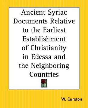 portada ancient syriac documents relative to the earliest establishment of christianity in edessa and the neighboring countries (en Inglés)