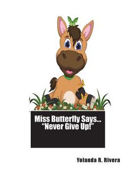 portada Miss Butterfly Says... Never Give Up! (en Inglés)