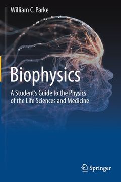 portada Biophysics: A Student's Guide to the Physics of the Life Sciences and Medicine 