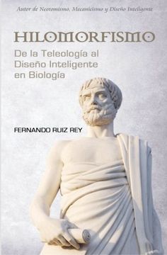 portada Hilomorfismo: De la Teleología al Diseño Inteligente en Biología