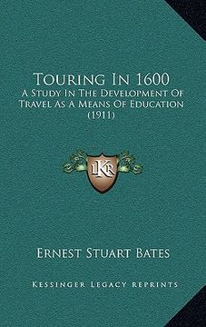 portada touring in 1600: a study in the development of travel as a means of education (1911)