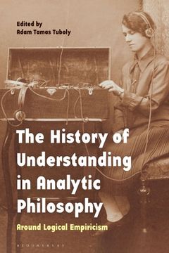 portada The History of Understanding in Analytic Philosophy: Around Logical Empiricism (en Inglés)