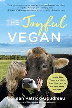 portada The Joyful Vegan: How to Stay Vegan in a World That Wants you to eat Meat, Dairy, and Eggs (en Inglés)