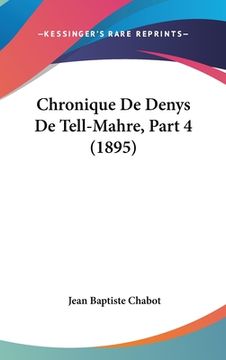 portada Chronique De Denys De Tell-Mahre, Part 4 (1895) (en Francés)