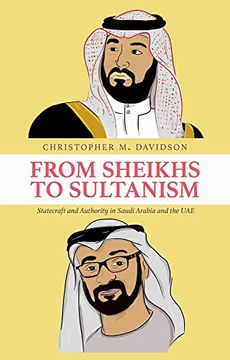 portada From Sheikhs to Sultanism: Statecraft and Authority in Saudi Arabia and the uae 