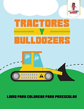 portada Tractores y Bulldozers: Libro Para Colorear Para Preescolar