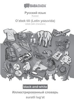 portada BABADADA black-and-white, Russian (in cyrillic script) - O'zbek tili (Lotin yozuvida), visual dictionary (in cyrillic script) - suratli lugʻat: R (en Ruso)