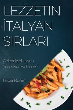 portada Lezzetin İtalyan Sırları: Geleneksel İtalyan Yemekleri ve Tarifleri (en Turco)