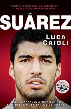 portada Suarez: The Remarkable Story Behind Football's Most Explosive Talent