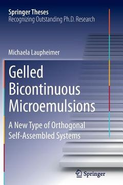 portada Gelled Bicontinuous Microemulsions: A New Type of Orthogonal Self-Assembled Systems (in English)