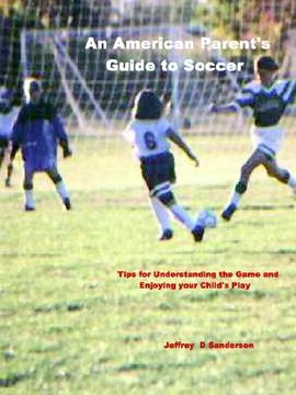 portada an american parent's guide to soccer (en Inglés)