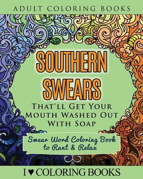 portada Southern Swears That'll Get Your Mouth Washed Out With Soap: Swear Word Coloring Book to Rant & Relax (en Inglés)