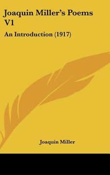 portada joaquin miller's poems v1: an introduction (1917) (in English)