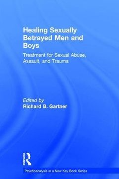 portada Healing Sexually Betrayed Men and Boys: Treatment for Sexual Abuse, Assault, and Trauma (Psychoanalysis in a New Key Book Series)