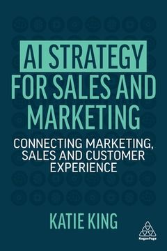 portada Ai Strategy for Sales and Marketing: Connecting Marketing, Sales and Customer Experience (en Inglés)