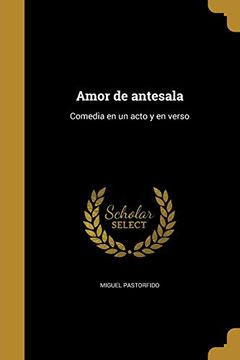 portada Amor de Antesala: Comedia en un Acto y en Verso