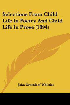 portada selections from child life in poetry and child life in prose (1894) (en Inglés)