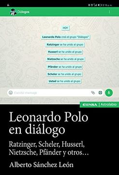 portada Leonardo Polo en Diálogo: Ratzinger, Scheler, Husserl, Nietzsche, Pfänder y Otros.