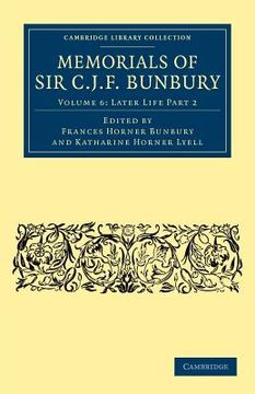portada Memorials of sir c. J. F. Bunbury, Bart 9 Volume Set: Memorials of sir c. J. F. Bunbury, Bart Volume 6, Later Life Part 2 Paperback (Cambridge Library Collection - Botany and Horticulture) (en Inglés)