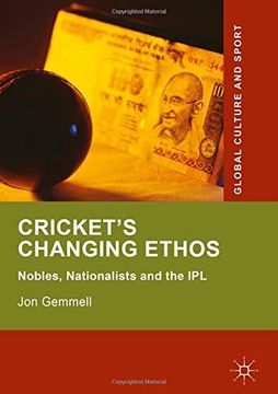 portada Cricket's Changing Ethos: Nobles, Nationalists and the ipl (Global Culture and Sport Series) 