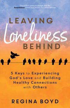 portada Leaving Loneliness Behind: 5 Keys to Experiencing God's Love and Building Healthy Connections with Others (en Inglés)