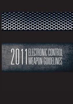 portada 2011 Electronic Control Weapons Guidelines (en Inglés)