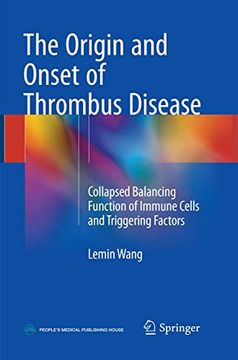 portada The Origin and Onset of Thrombus Disease: Collapsed Balancing Function of Immune Cells and Triggering Factors (en Inglés)