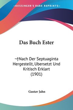 portada Das Buch Ester: Nach Der Septuaginta Hergestellt, Ubersetzt Und Kritisch Erklart (1901) (in German)