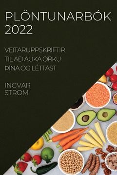 portada Plöntunarbók 2022: Veitaruppskriftir Til Að Auka Orku þÍna Og Léttast