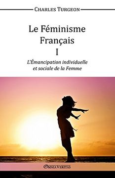 portada Le Féminisme Français I - L'Émancipation individuelle et sociale de la Femme (French Edition)