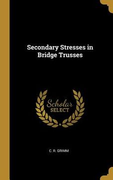 portada Secondary Stresses in Bridge Trusses (in English)