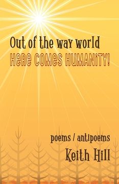 portada Out of the Way World Here Comes Humanity! (in English)