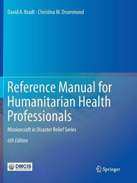 portada Reference Manual for Humanitarian Health Professionals: Missioncraft in Disaster Relief(r) Series (en Inglés)